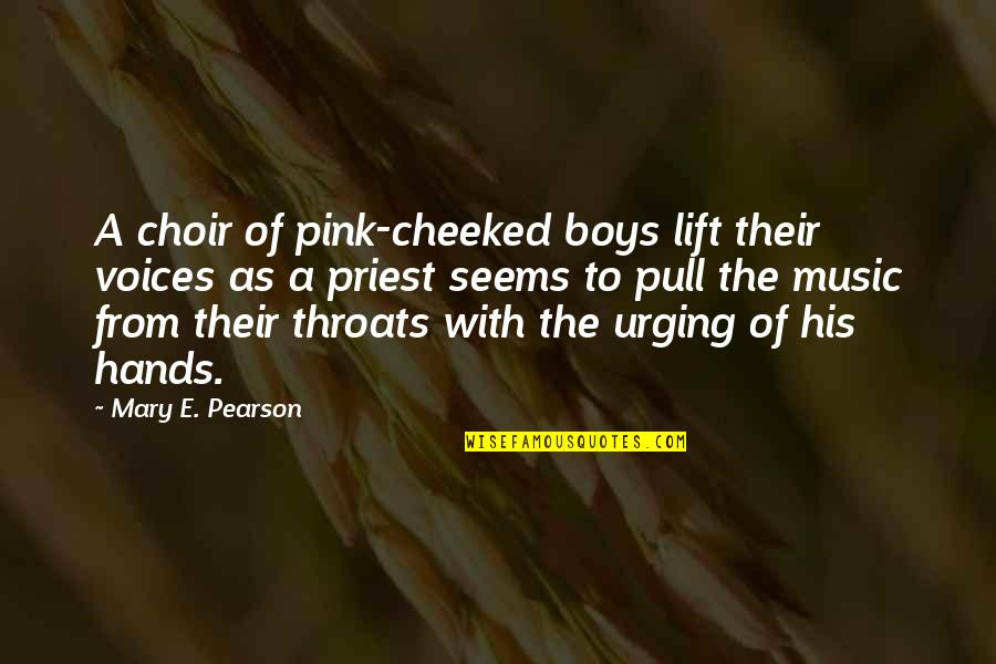 Hetfield Flying Quotes By Mary E. Pearson: A choir of pink-cheeked boys lift their voices Hetfield Flying Quotes By Mary E. Pearson: A choir of pink-cheeked boys lift their voices