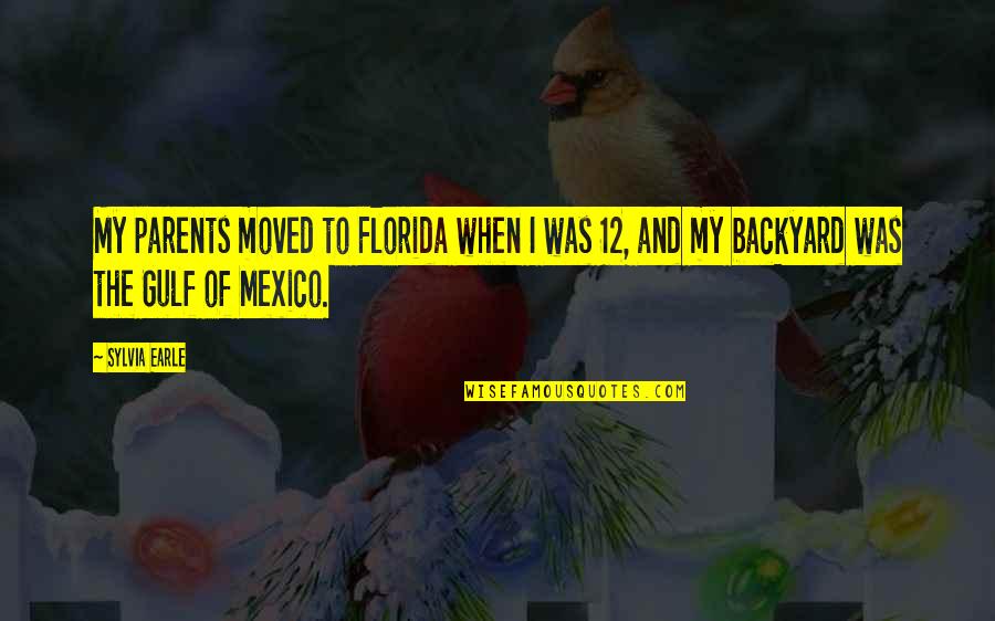 Hetfield Flying Quotes By Sylvia Earle: My parents moved to Florida when I was