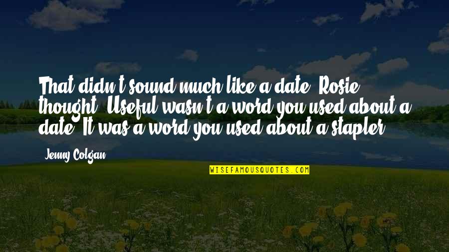 Hetkind Quotes By Jenny Colgan: That didn't sound much like a date, Rosie