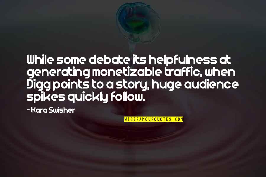 Hettar Quotes By Kara Swisher: While some debate its helpfulness at generating monetizable