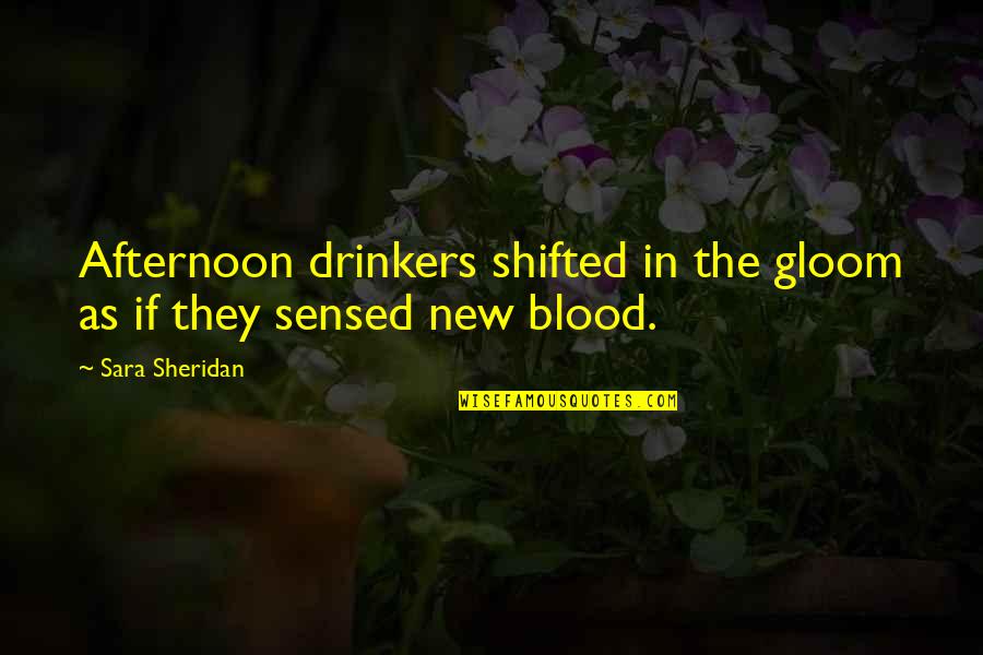 Hettar Quotes By Sara Sheridan: Afternoon drinkers shifted in the gloom as if