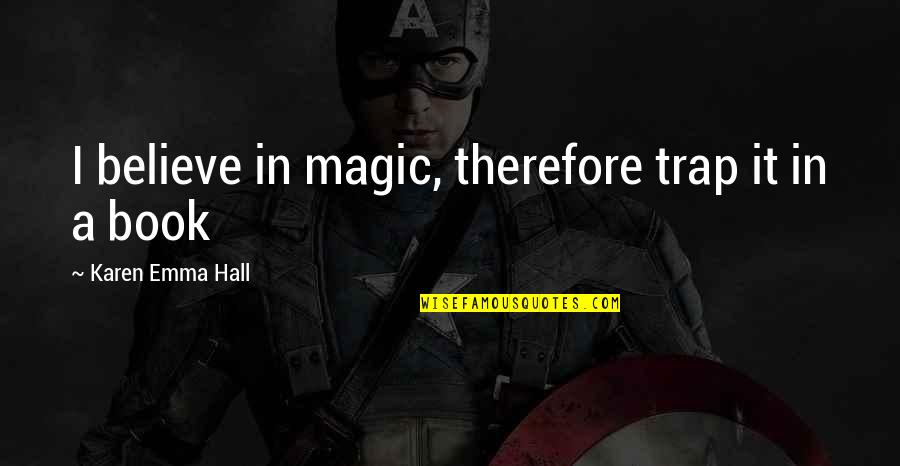 Hettich Cabinet Quotes By Karen Emma Hall: I believe in magic, therefore trap it in Hettich Cabinet Quotes By Karen Emma Hall: I believe in magic, therefore trap it in