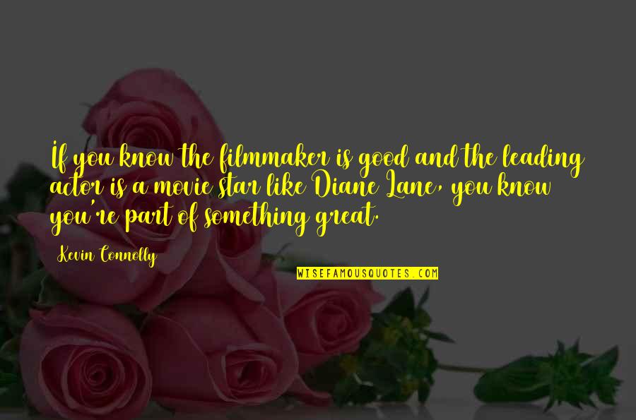 Hettleman Quotes By Kevin Connolly: If you know the filmmaker is good and Hettleman Quotes By Kevin Connolly: If you know the filmmaker is good and