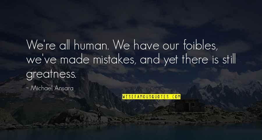 Hettrem Quotes By Michael Ansara: We're all human. We have our foibles, we've