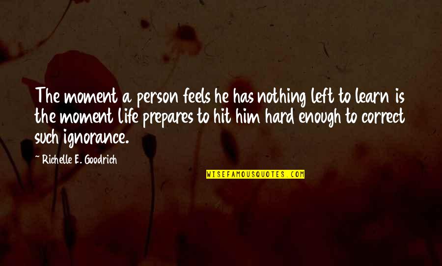 Heuer Vise Quotes By Richelle E. Goodrich: The moment a person feels he has nothing