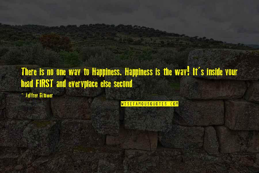 Heumann And Associates Quotes By Jeffrey Gitomer: There is no one way to Happiness. Happiness