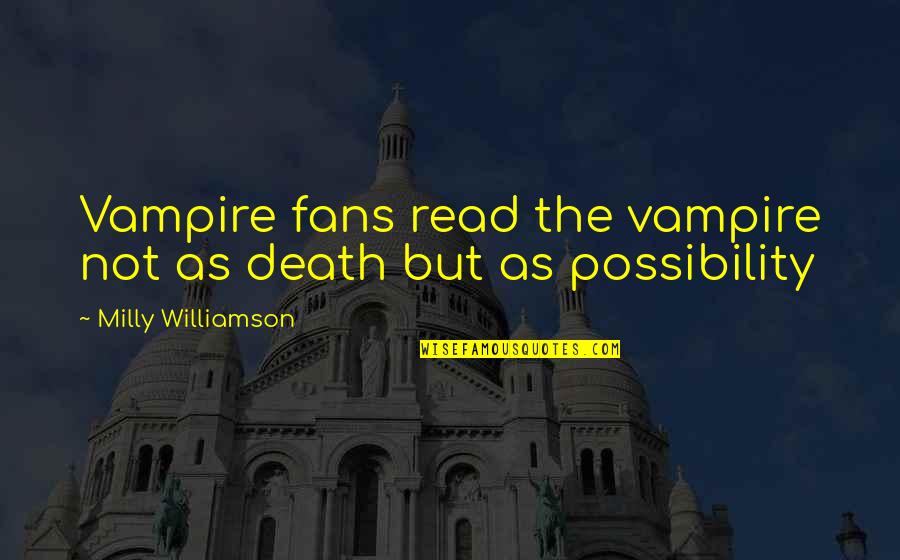 Heumann And Associates Quotes By Milly Williamson: Vampire fans read the vampire not as death