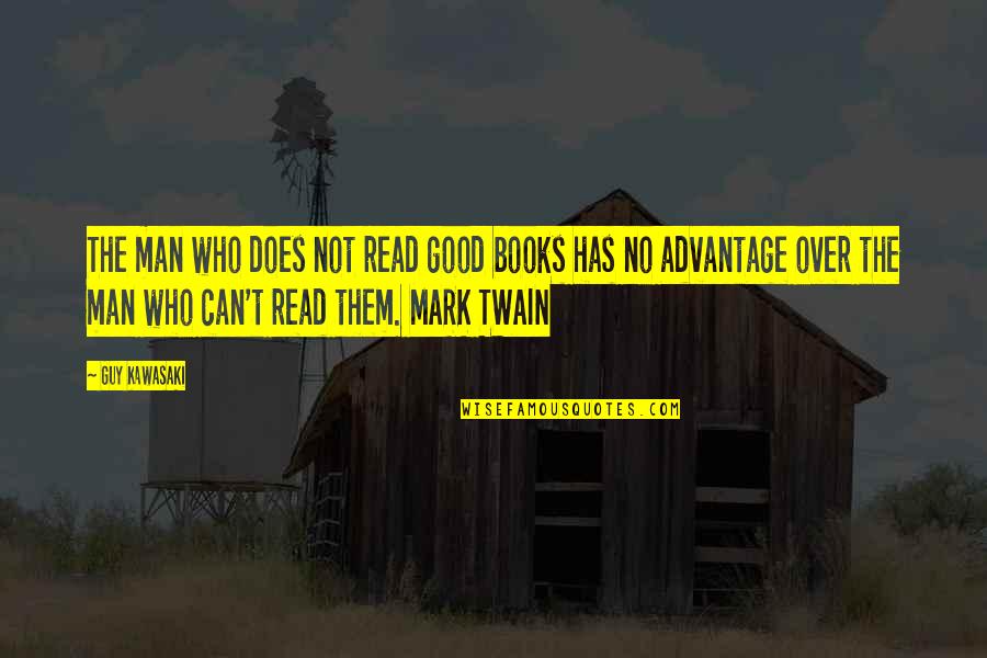 Heuristic Play Quotes By Guy Kawasaki: The man who does not read good books