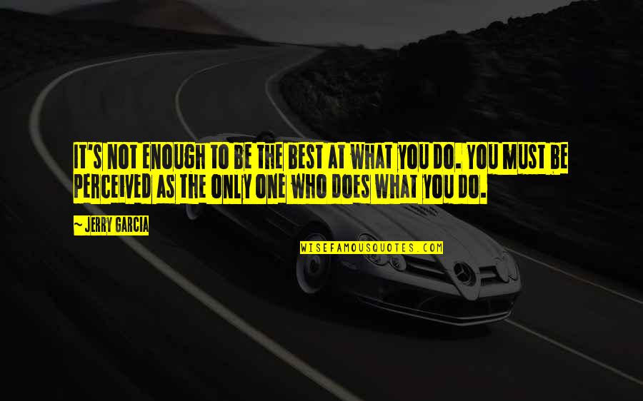 Heute Im Quotes By Jerry Garcia: It's not enough to be the best at Heute Im Quotes By Jerry Garcia: It's not enough to be the best at