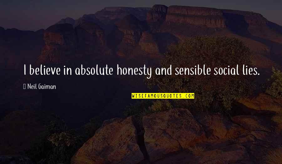 Heutink Quotes By Neil Gaiman: I believe in absolute honesty and sensible social