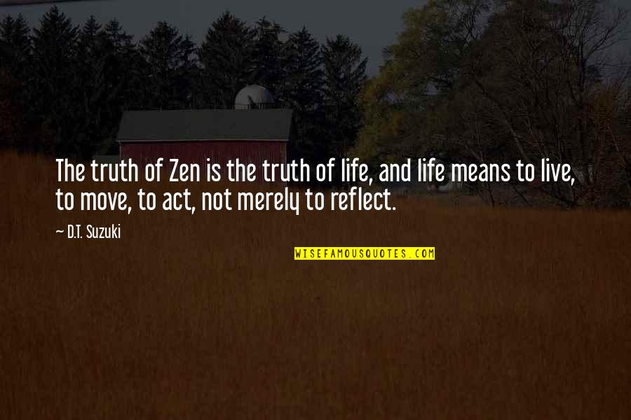 Heutzutage Modetrends Quotes By D.T. Suzuki: The truth of Zen is the truth of