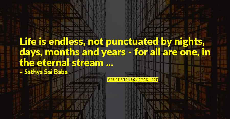 Heuvelland Quotes By Sathya Sai Baba: Life is endless, not punctuated by nights, days, Heuvelland Quotes By Sathya Sai Baba: Life is endless, not punctuated by nights, days,