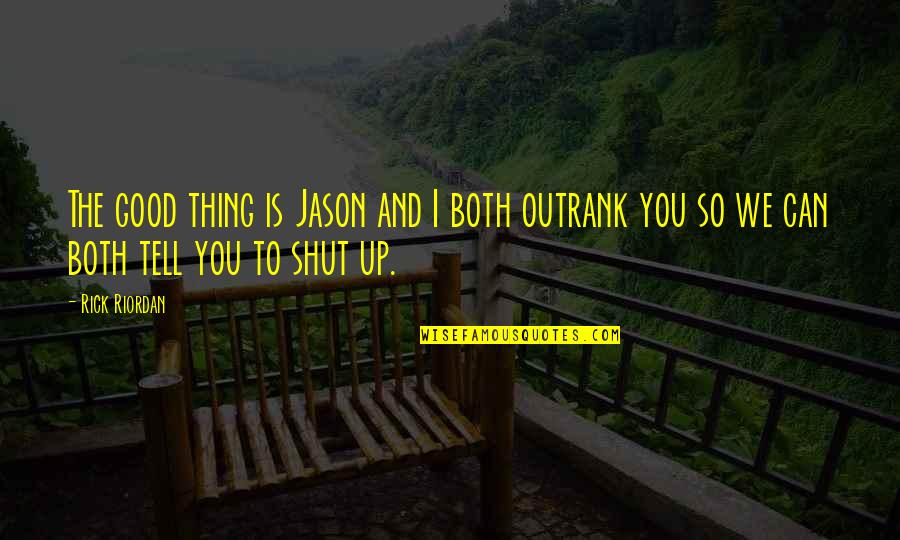 Hevia Albums Quotes By Rick Riordan: The good thing is Jason and I both