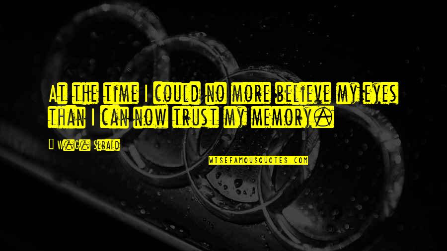 Hevia Electronic Bagpipes Quotes By W.G. Sebald: At the time I could no more believe