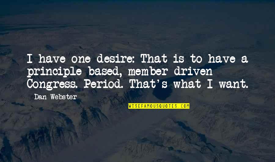 Hevige Pijn Quotes By Dan Webster: I have one desire: That is to have