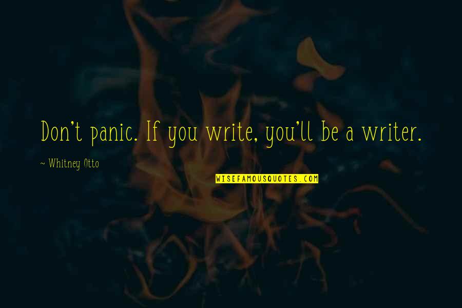 Hevynnis Quotes By Whitney Otto: Don't panic. If you write, you'll be a