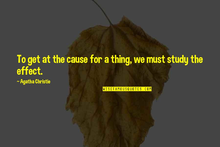 Hewashercleaner Quotes By Agatha Christie: To get at the cause for a thing,