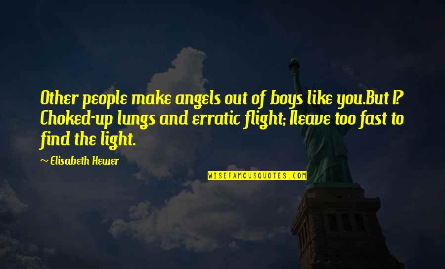 Hewer Quotes By Elisabeth Hewer: Other people make angels out of boys like