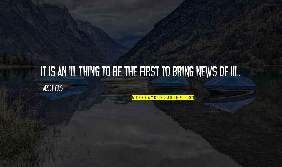 Hewers Of Stone Quotes By Aeschylus: It is an ill thing to be the