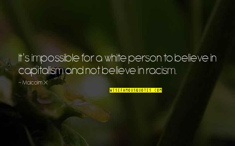 Hewes Redfisher Quotes By Malcolm X: It's impossible for a white person to believe