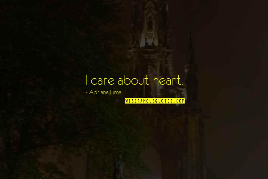 Heweth Quotes By Adriana Lima: I care about heart.