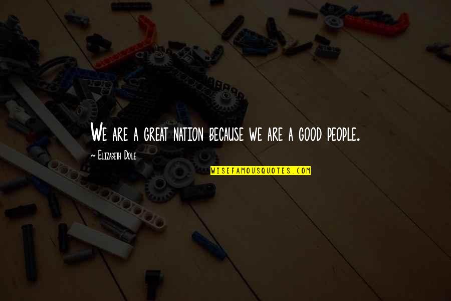 Hewetson National School Quotes By Elizabeth Dole: We are a great nation because we are Hewetson National School Quotes By Elizabeth Dole: We are a great nation because we are