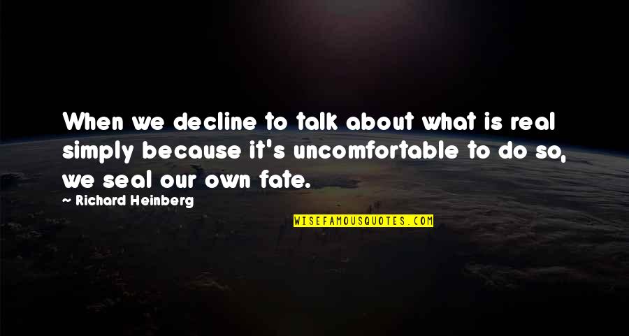 Hewetson National School Quotes By Richard Heinberg: When we decline to talk about what is Hewetson National School Quotes By Richard Heinberg: When we decline to talk about what is
