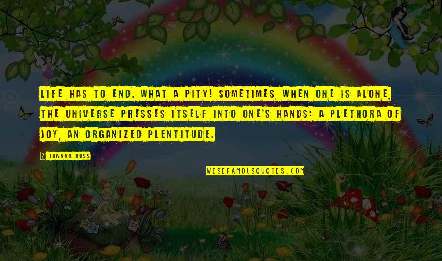 Hewison V Quotes By Joanna Russ: Life has to end. What a pity! Sometimes, Hewison V Quotes By Joanna Russ: Life has to end. What a pity! Sometimes,