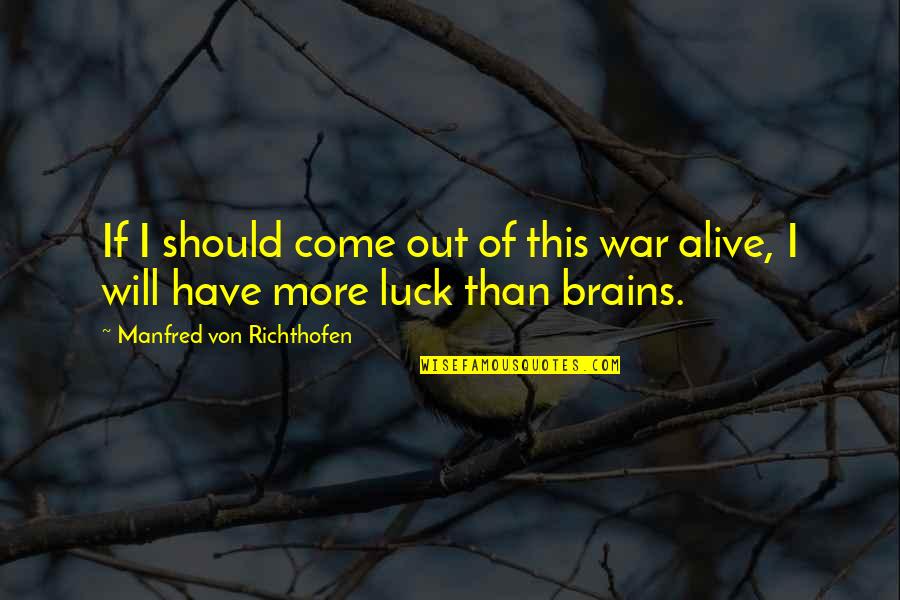 Hewison V Quotes By Manfred Von Richthofen: If I should come out of this war Hewison V Quotes By Manfred Von Richthofen: If I should come out of this war