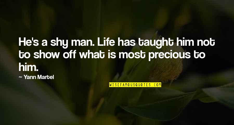 Hewitt Tx Quotes By Yann Martel: He's a shy man. Life has taught him