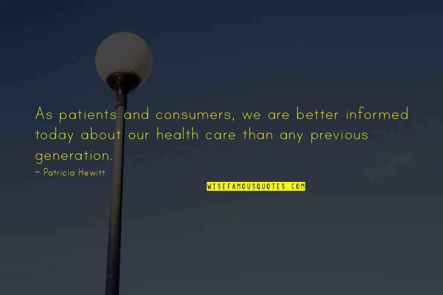 Hewitt's Quotes By Patricia Hewitt: As patients and consumers, we are better informed