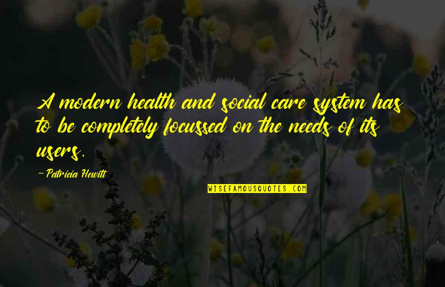 Hewitt's Quotes By Patricia Hewitt: A modern health and social care system has