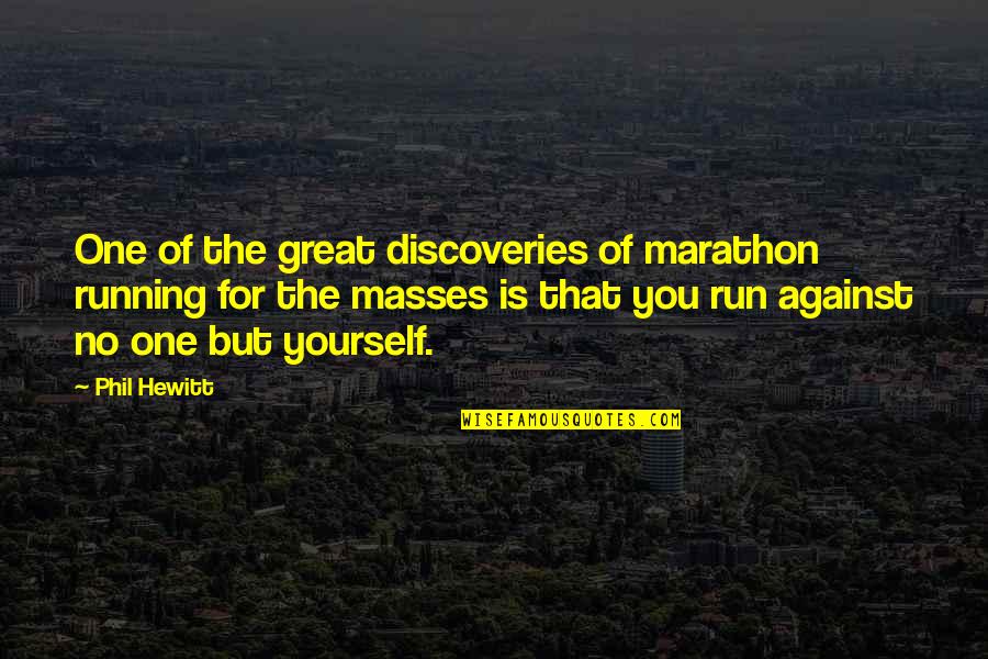 Hewitt's Quotes By Phil Hewitt: One of the great discoveries of marathon running