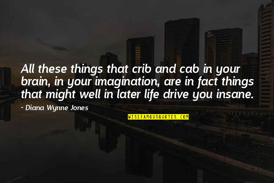 Hewson Public School Quotes By Diana Wynne Jones: All these things that crib and cab in Hewson Public School Quotes By Diana Wynne Jones: All these things that crib and cab in