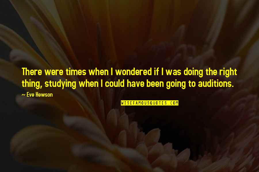 Hewson Quotes By Eve Hewson: There were times when I wondered if I