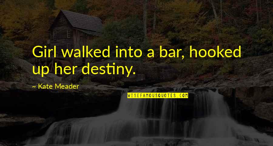 Hexateuch Quotes By Kate Meader: Girl walked into a bar, hooked up her