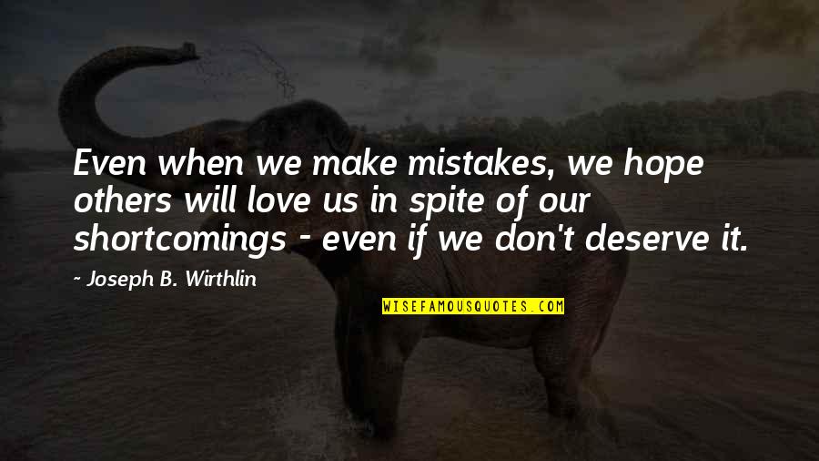 Hexy Quotes By Joseph B. Wirthlin: Even when we make mistakes, we hope others