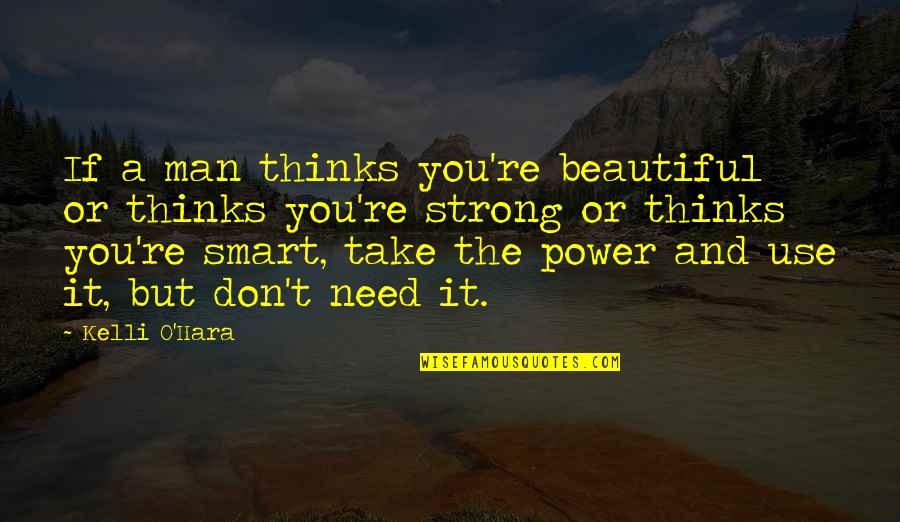 Hexy Quotes By Kelli O'Hara: If a man thinks you're beautiful or thinks