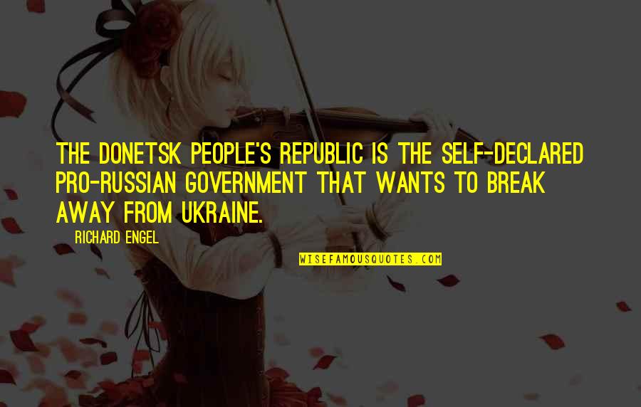 Hey Aaron Quotes By Richard Engel: The Donetsk People's Republic is the self-declared pro-Russian