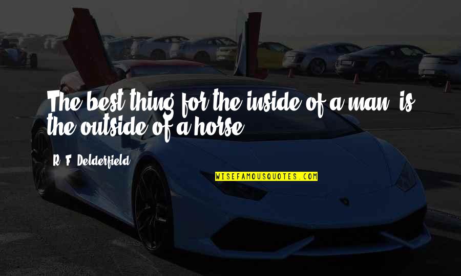 Hey Baby What Wrong Quotes By R. F. Delderfield: The best thing for the inside of a Hey Baby What Wrong Quotes By R. F. Delderfield: The best thing for the inside of a