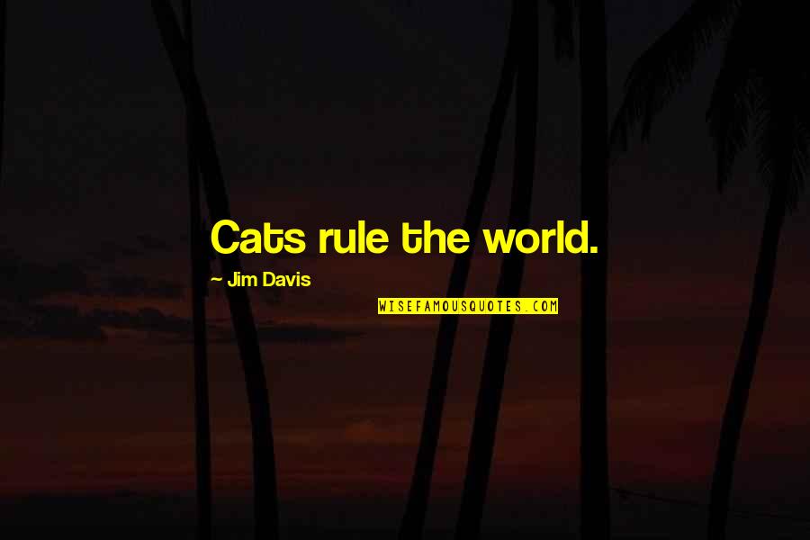 Hey Beautiful Quotes By Jim Davis: Cats rule the world.