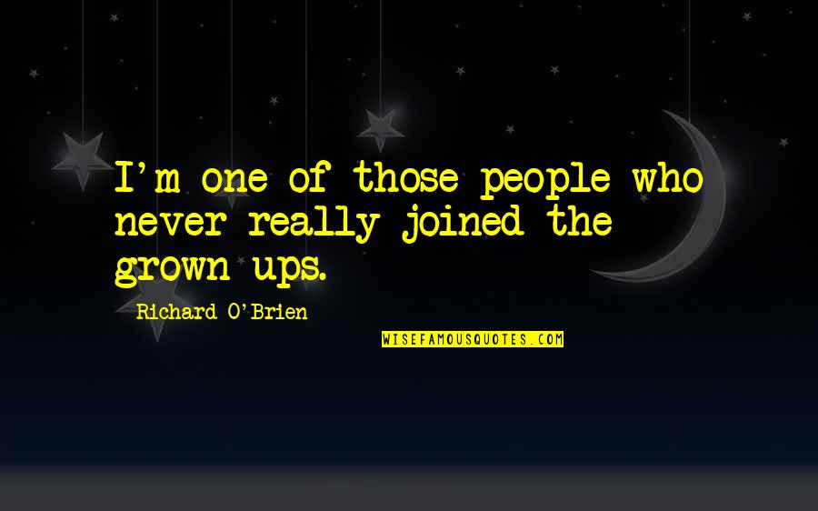 Hey Boy I Like You Quotes By Richard O'Brien: I'm one of those people who never really