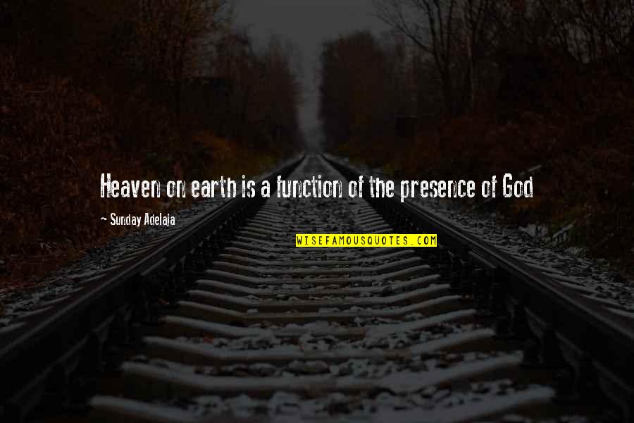Hey Bro Quotes By Sunday Adelaja: Heaven on earth is a function of the