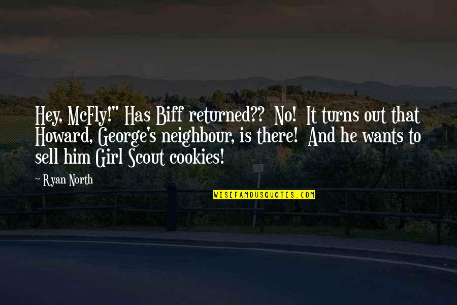 Hey Girl Quotes By Ryan North: Hey, McFly!" Has Biff returned?? No! It turns