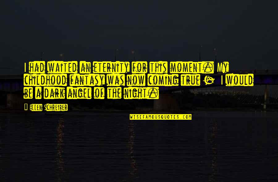 Hey Girl You Are Beautiful Quotes By Ellen Schreiber: I had waited an eternity for this moment.