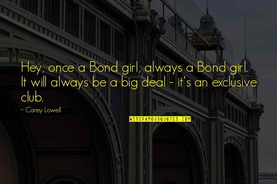 Hey I'm A Girl Quotes By Carey Lowell: Hey, once a Bond girl, always a Bond
