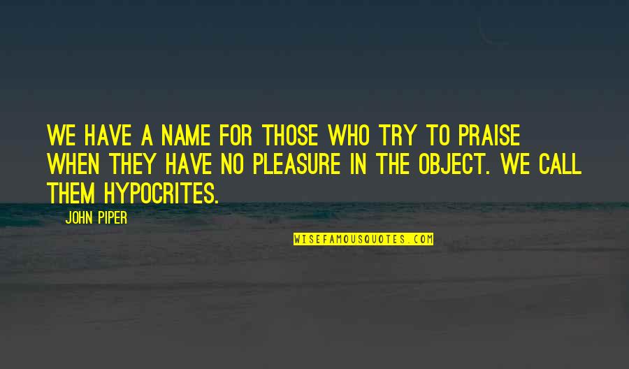 Hey Nostradamus Jason Quotes By John Piper: We have a name for those who try