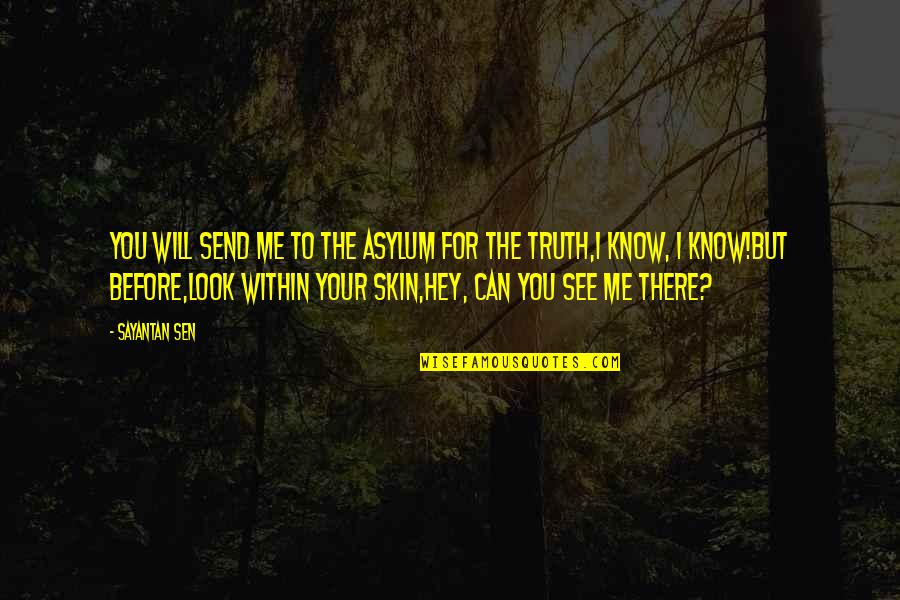 Hey Quotes Quotes By Sayantan Sen: You will send me to the asylum for