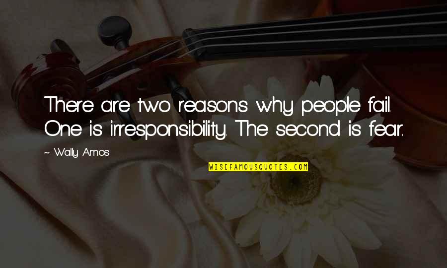 Hey Soul Sister Quotes By Wally Amos: There are two reasons why people fail. One