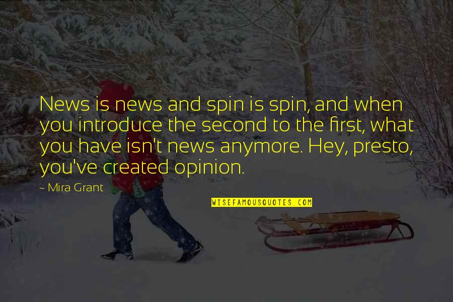 Hey What Quotes By Mira Grant: News is news and spin is spin, and